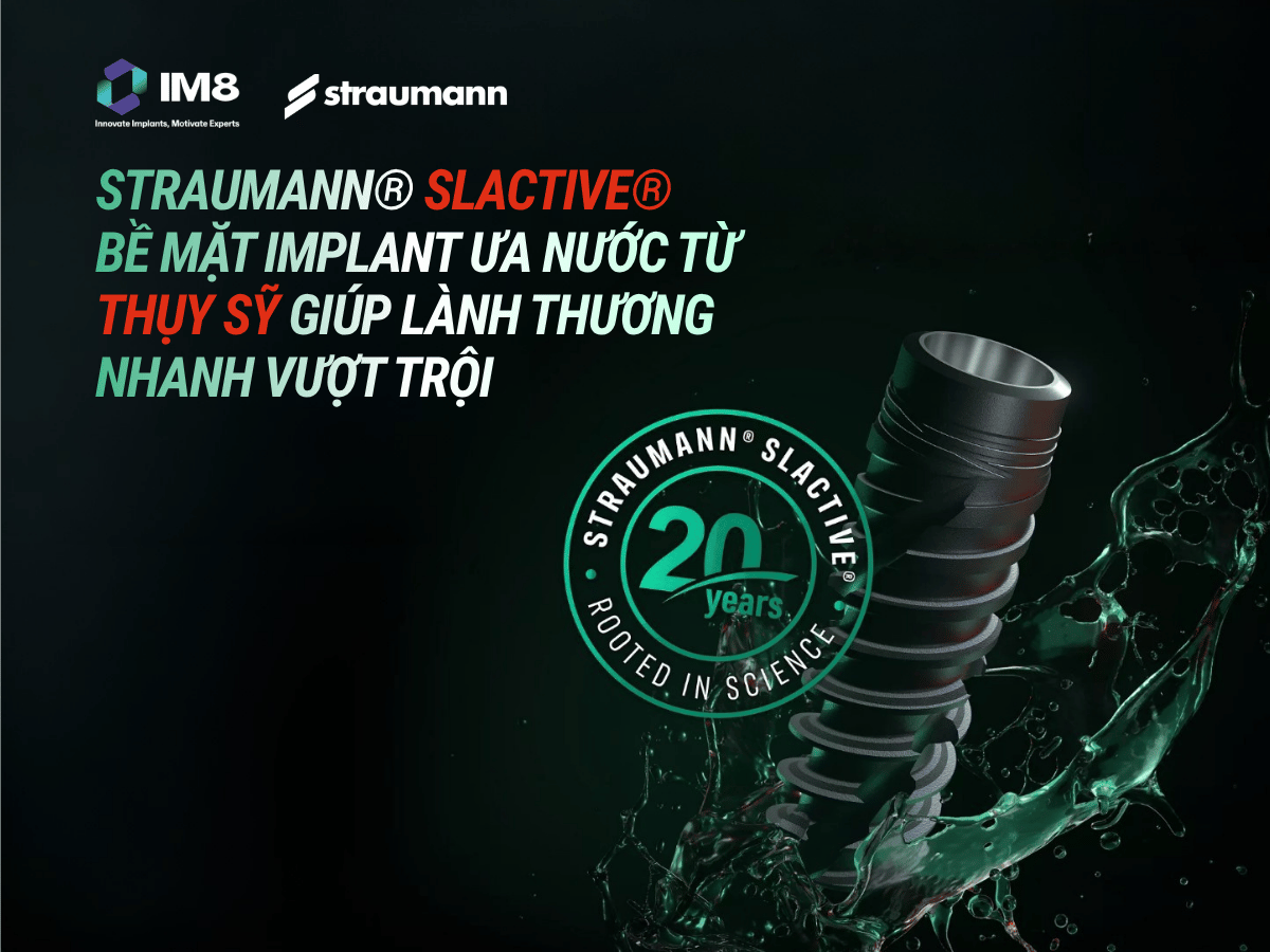 Straumann® SLActive® – Bề mặt implant ưa nước từ Thụy Sỹ giúp lành thương nhanh vượt trội